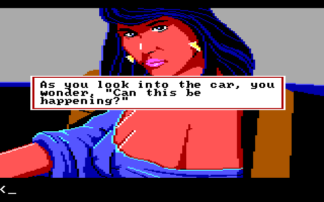 A closeup view of a young white woman with dark hair, big earrings, and a blouse that is slipping off her shoulder, showing most of her oddly-drawn breasts. Game text reads: "As you look into the car, you wonder, 'Can this be happening?'"