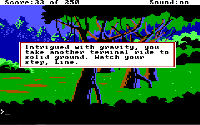 A forest scene. A row of large trees is in the center of the screen. Roger is not visible. Game text: "Intrigued with gravity, you take another terminal ride to solid ground. Watch your step, Line."