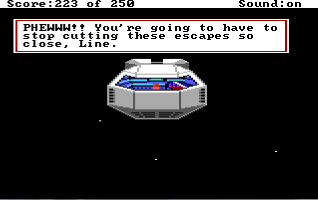 Roger sits in a small space shuttle which is flying towards the viewer against a starry sky backdrop. Game text: "PHEWWW!! You're going to have to stop cutting these escapes so close, Line."